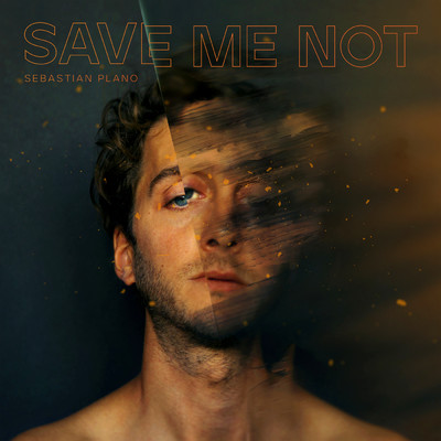 Save Me Not/Sebastian Plano