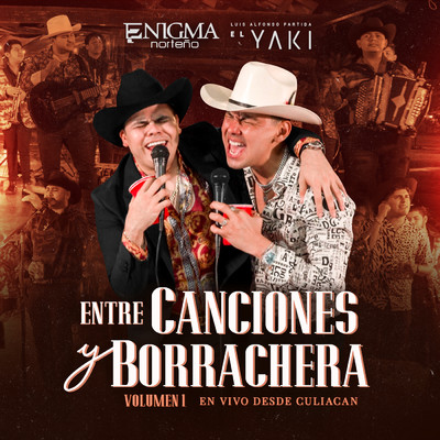 Entre Canciones Y Borrachera (En Vivo ／ Vol. 1)/Enigma Norteno／Luis Alfonso Partida El Yaki