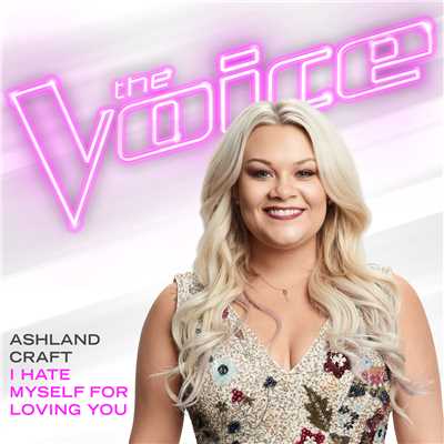 I Hate Myself For Loving You (The Voice Performance)/Ashland Craft