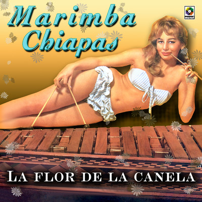 La Flor De La Canela/Marimba Chiapas