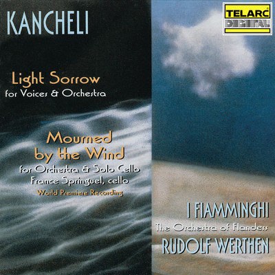 Kancheli: Mourned by the Wind: I. Molto largo/Rudolph Werthen／I Fiamminghi (The Orchestra of Flanders)／France Springuel