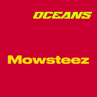 シングル/Oceans/Mowsteez