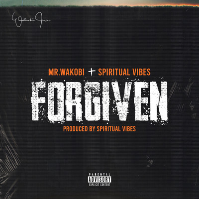 Forgiven (feat. Spiritual Vibes)/Mr.Wakobi