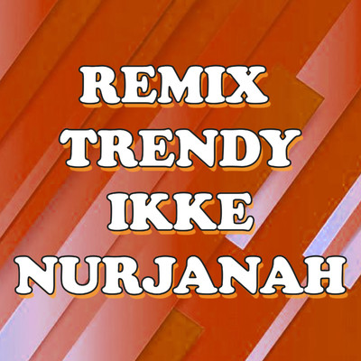 アルバム/Remix Trendy/Ikke Nurjanah
