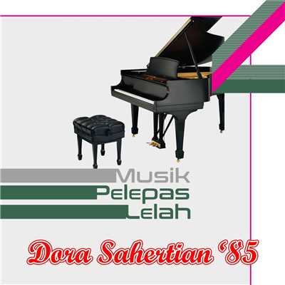 Musik Pelepas Lelah '85/Dora Sahertian