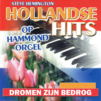 アルバム/Hollandse Hits op Hammond Orgel - Dromen Zijn Bedrog/Steve Hemington