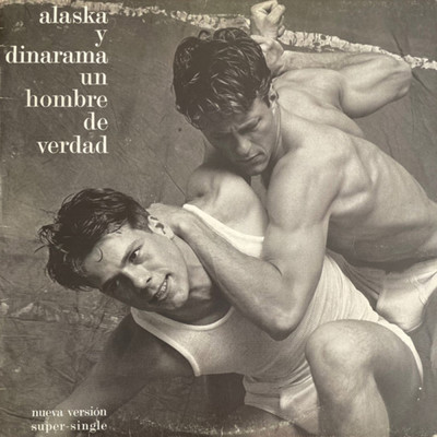 Un hombre de verdad (Super single)/Alaska y Dinarama