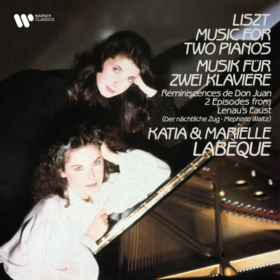 Liszt: Music for Two Pianos. Reminiscences de Don Juan & 2 Episodes from Lenau's Faust/Katia Labeque／Marielle Labeque
