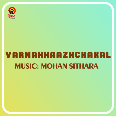 アルバム/Varnakkaazhchakal (Original Motion Picture Soundtrack)/Mohan Sithara