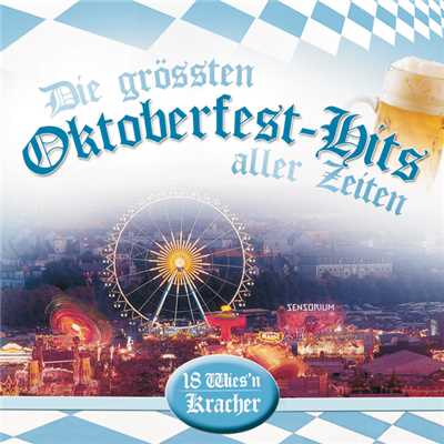 Die grossten Oktoberfest-Hits aller Zeiten - 18 Wies'n-Kracher/Various Artists