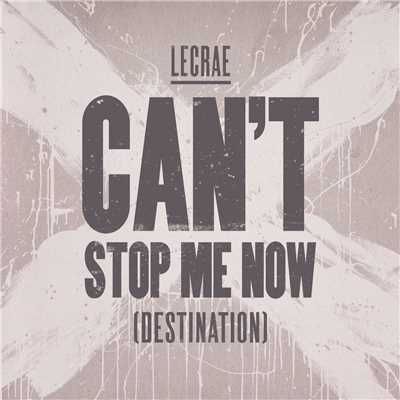 シングル/Can't Stop Me Now (Destination)/Lecrae