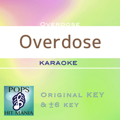 Overdose(カラオケ) : Key+2/POPS HIT MANIA