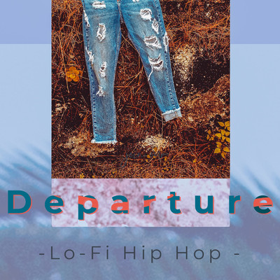 Departure-Lo -Fi Hip Hop -/Lo-Fi Chill