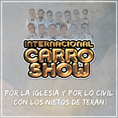 Por La Iglesia Y Por Lo Civil/Internacional Carro Show／Los Nietos De Teran