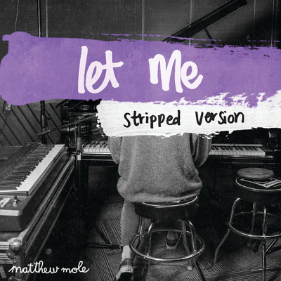 Let Me (Stripped Version)/Matthew Mole