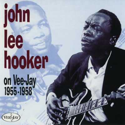 John Lee Hooker - On Vee-Jay 1955-1958/ジョン・リー・フッカー
