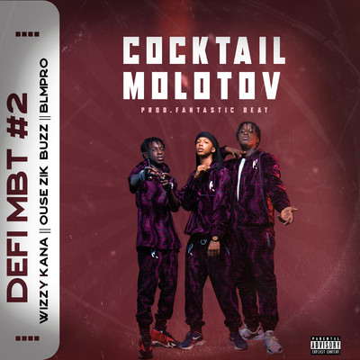 Cocktail Molotov (feat. Ouse Zik Buzz, Wizzy Kana and Blm Pro)/MBT100