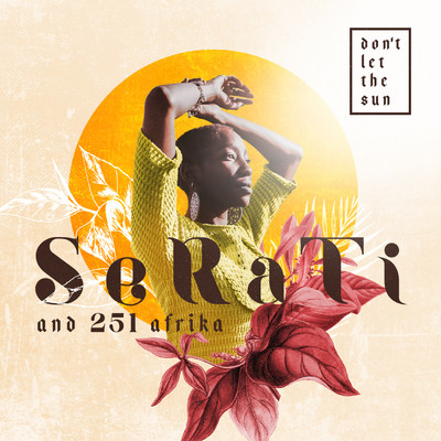 シングル/Don't Let the Sun (feat. 251Afrika)/Serati
