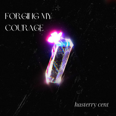 Forging My Courage/Hasterry Cent