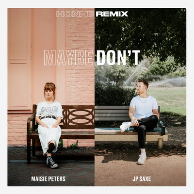 Maybe Don't (feat. JP Saxe) [HONNE Remix]/Maisie Peters