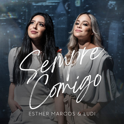 Sempre Comigo/Esther Marcos & LUDI