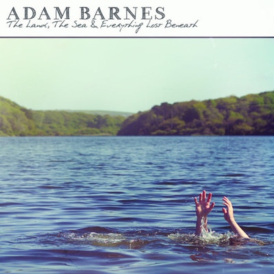 アルバム/The Land, The Sea & Everything Lost Beneath/Adam Barnes