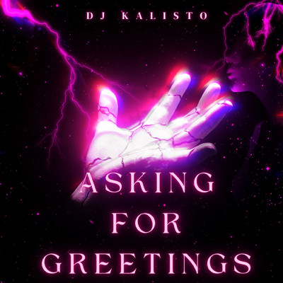 asking for greetings/DJ KALISTO