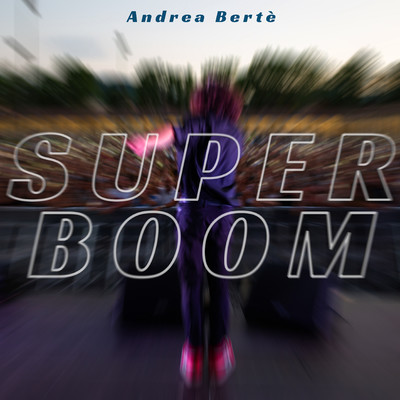 シングル/SuperBoom/Andrea Berte