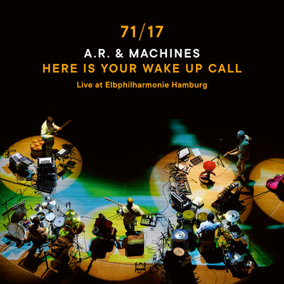 シングル/Here Is Your Wake Up Call (Live at Elbphilharmonie Hamburg)/A.R. & Machines