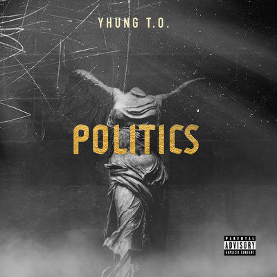 Politics/Yhung T.O.