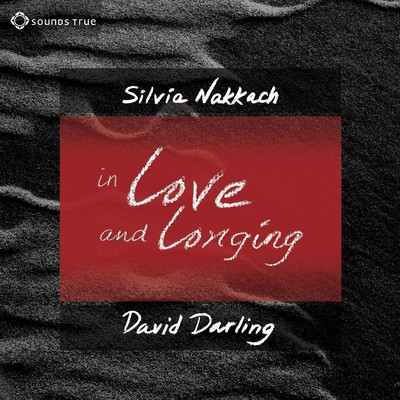 In Love and Longing - Awaken The Gifts Of The Heart/David Darling & Silvia Nakkach