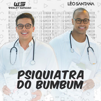 Psiquiatra do Bumbum (Bumbum Endoidado)/Wesley Safadao & Leo Santana