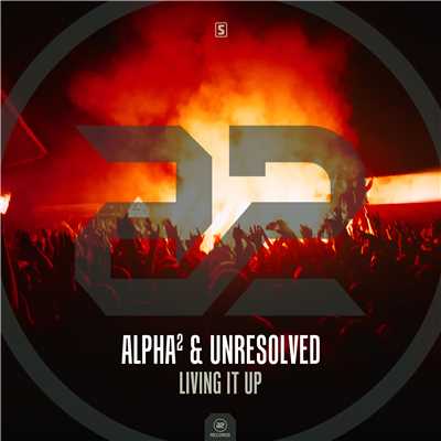Living It Up (Original Mix)/Alpha2 & Unresolved