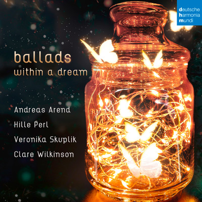 Ballads within a Dream/Hille Perl／Clare Wilkinson／Andreas Arend