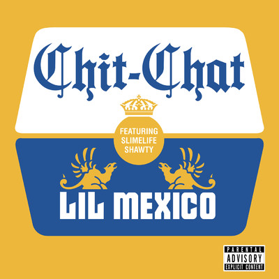 Chit Chat (Explicit) feat.Slimelife Shawty/Lil Mexico