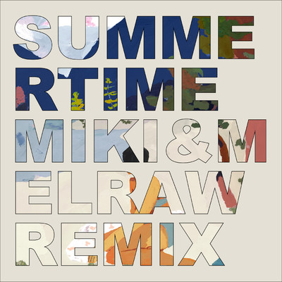 シングル/Summertime (MIKI & MELRAW Remix)/RIRI／KEIJU／小袋成彬