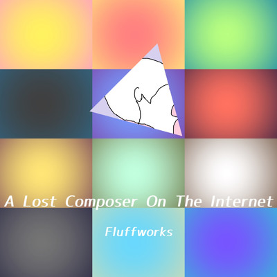 A Lost Composer On The Internet/Fluffworks