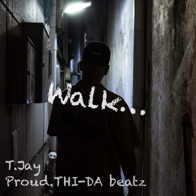Walk…/T.Jay