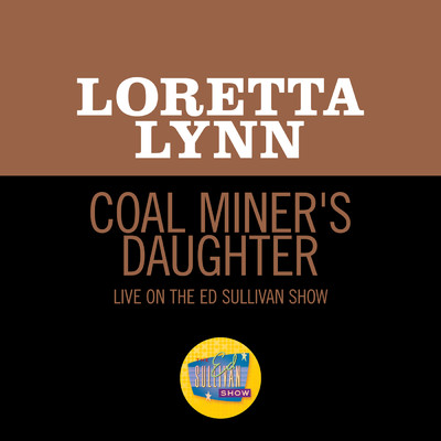 Coal Miner's Daughter (Live On The Ed Sullivan Show, May 30, 1971)/ロレッタ・リン