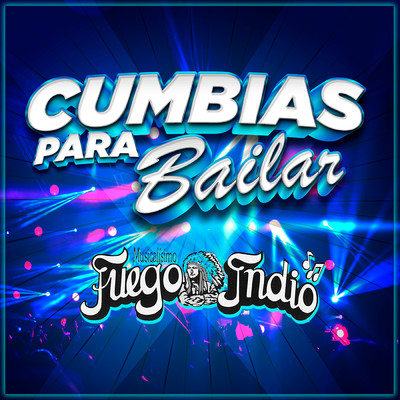 アルバム/Cumbias Para Bailar/Musicalisimo Fuego Indio