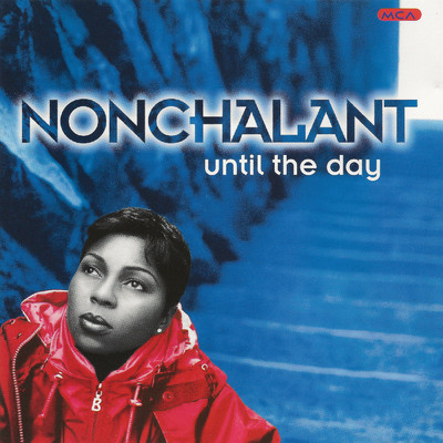 Until The Day/Nonchalant