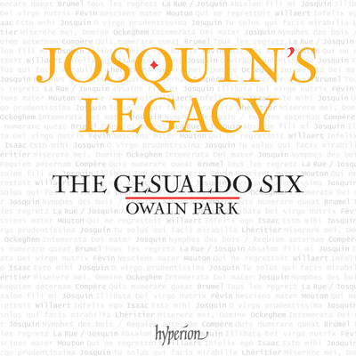 アルバム/Josquin's Legacy: Motets of the 15th & 16th Centuries/The Gesualdo Six／Owain Park
