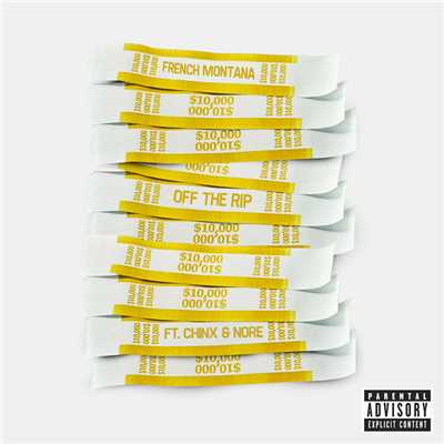 Off The Rip (Explicit) (featuring Chinx, N.O.R.E.)/French Montana