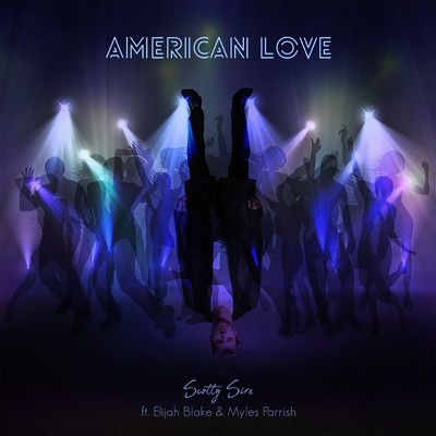 American Love (featuring Elijah Blake, Myles Parrish)/Scotty Sire