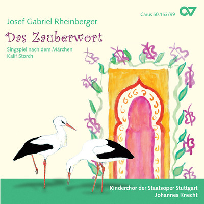 Rheinberger: Das Zauberwort, Op. 153/Johannes Knecht／Kinderchor der Staatsoper Stuttgart