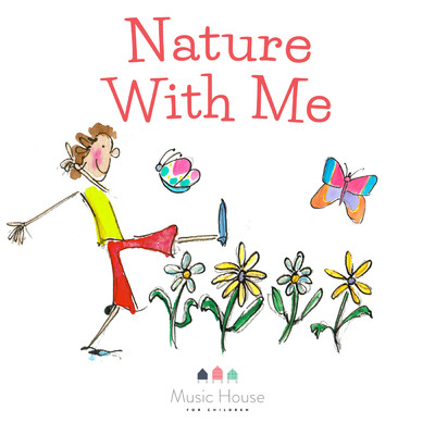 Nature With Me/Music House for Children／Emma Hutchinson