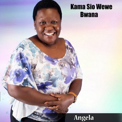 シングル/Kama Sio Wewe Bwana/Angela Olakhi