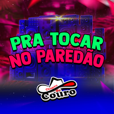 Pra Tocar No Paredao (Ao Vivo)/Chapeu de Couro