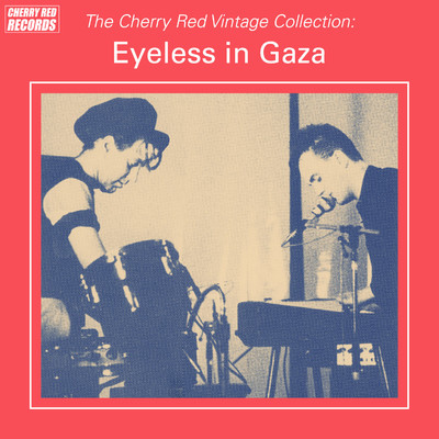 アルバム/The Cherry Red Vintage Collection: Eyeless in Gaza/Eyeless In Gaza