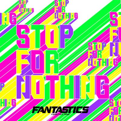 STOP FOR NOTHING/FANTASTICS from EXILE TRIBE